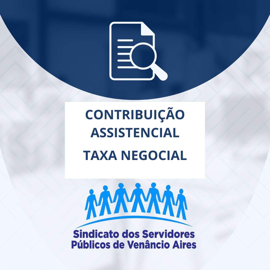 Sindicato dos Servidores Públicos de Venâncio Aires informa prazo e procedimentos para envio da Carta de Oposição à Contribuição Assistencial / Taxa Negocial.